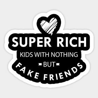 Super Rich Kids with nothing but face friends Sticker